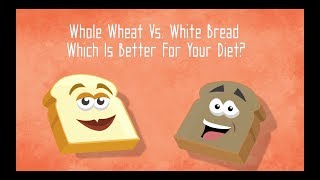 Whole wheat vs. white bread - which is better for your diet?