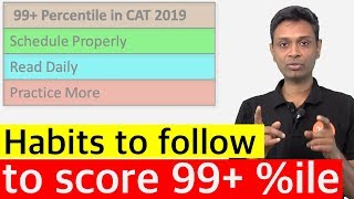 How to build the right habits to score 99+ percentile in CAT | By 4 time CAT 100 Percentiler Rajesh