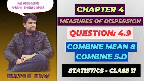 11 Class Statistics, Ch 4 Question 4.9 | Combine Standard Deviation | Combine Mean | Urdu/Hindi
