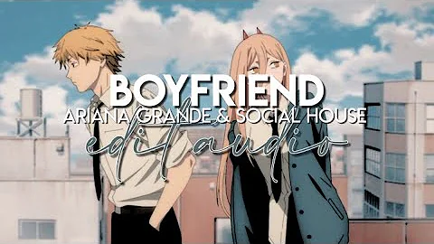 edit audio - boyfriend (ariana grande & social house)