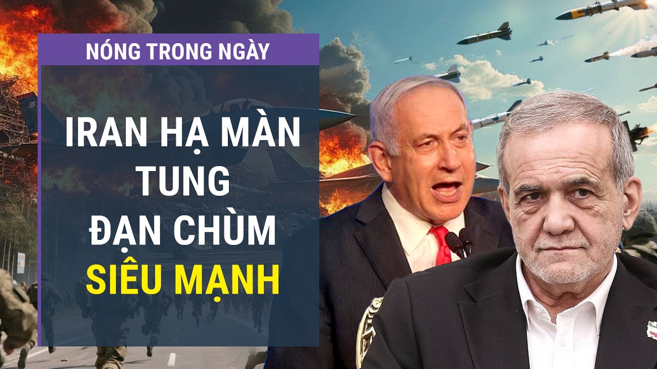 🔴 [Trực tiếp] Iran hạ màn bằng loạt đạn chùm siêu mạnh, Tel Aviv dính đòn choáng váng l VTC One