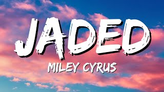 Miley Cyrus - Jaded (Lyrics)