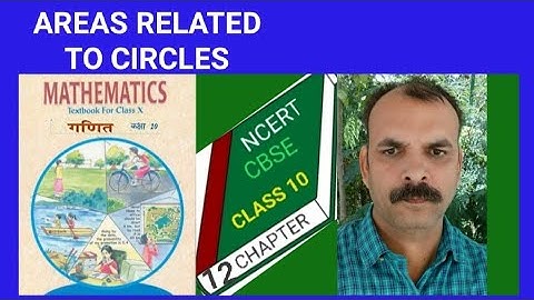 CLASS X CHAPTER 12.  AREA RELATED TO CIRCLES (EXAMPLE 4 TO 6)