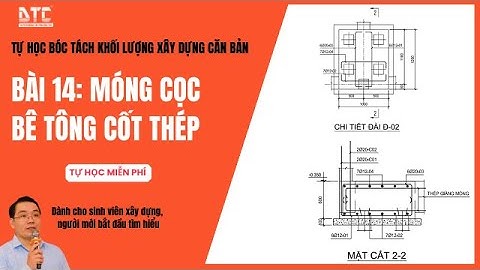 Bài 14: Bóc tách khối lượng móng cọc BTCT| Th.S Mai Bá Nhẫn| DTC