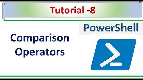 PowerShell Tutorial - 8 - How to use Comparison Operators in PowerShell