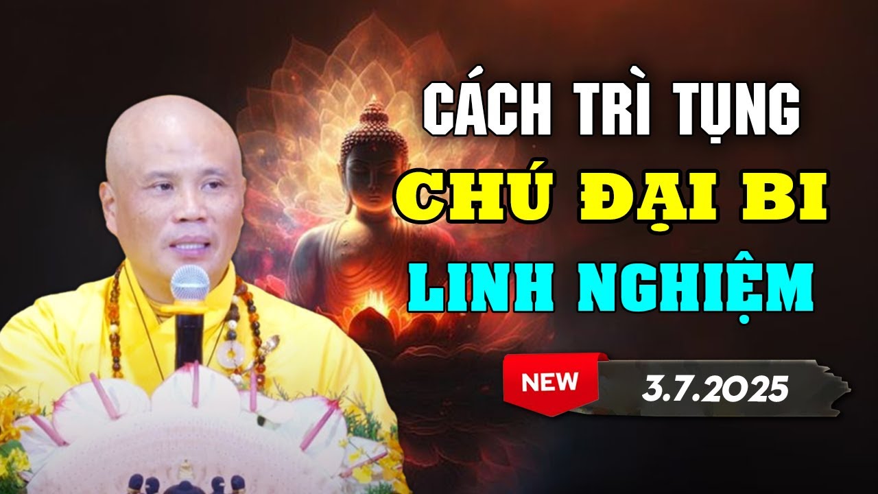 Hướng dẫn tất tần tật tụng Chú Đại Bi sao cho Linh Nghiệm nhất - Thầy Thích Giác Nhàn