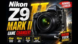 Nikon Z9 II Leaks: 8.3K RED RAW & 3.5x Faster Sensor Destroys Competition!