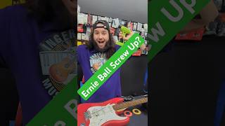 Ernie Ball Screw Up?