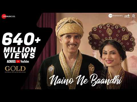 Naino Ne Baandhi | Gold | Akshay Kumar & Mouni Roy | Yasser Desai | Arko