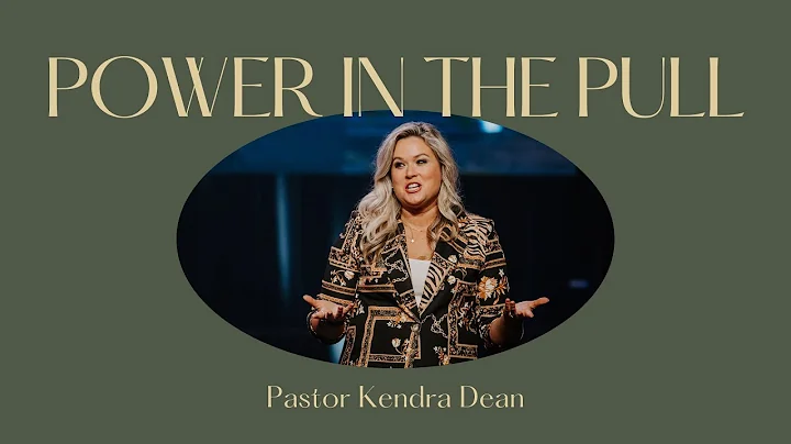 Power In The Pull | Pastor Kendra Dean