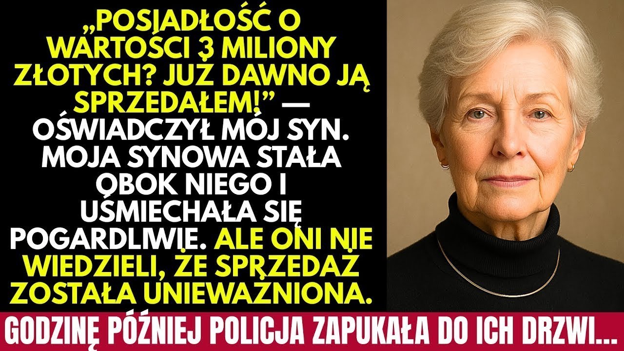 „Majątek wart 3 miliony złotych  Już dawno go sprzedałem!” — oświadczył mój syn… Nie wiedząc, ż