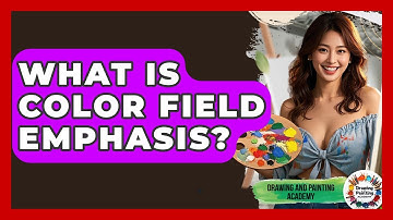 What Is Color Field Emphasis? - Drawing and Painting Academy