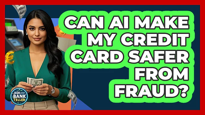 Can AI Make My Credit Card Safer From Fraud? - Ask Your Bank Teller