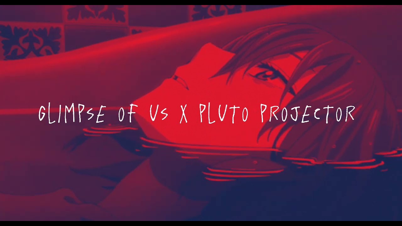 glimpse of us x pluto projector [speed up]