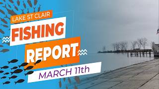 Lake St. Clair Fishing Report | March 11th