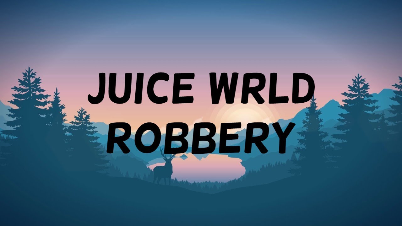 juice wrld music, robbery juice wrld, juice world, juice wrld - robbery...
