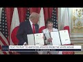 President Trump Participates in a Signing Ceremony with the Prime Minister of Japan