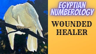 PATH OF A WOUNDED HEALER IN EGYPTIAN NUMEROLOGY With Sara Bachmeier