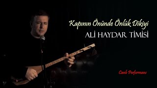 Ali Haydar Timisi -  Kapının Önünde Önlük Dikiyi (Bağlama - Canlı Performans) Resimi