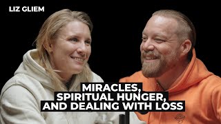 Liz Gliem: Miracles, Spiritual Hunger, and Dealing with Loss