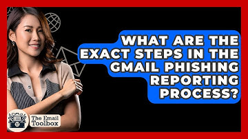 What Are The Exact Steps In The Gmail Phishing Reporting Process? - TheEmailToolbox.com