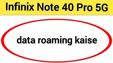 Infinix Note 40 Pro 5G me data roaming kaise karen, how to on data roaming