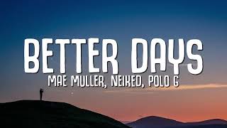 Mae Muller, Neiked & Polo G - Better Days lyrics song