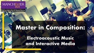 Master's study in Music Composition (Electroacoustic Music and Interactive Media)
