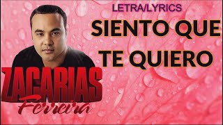 ZACARIAS FERREIRA-SIENTO QUE TE QUIERO (LETRA/LYRICS)
