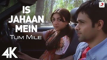 Is Jahaan Mein 4K Full Video - Tum Mile | Emraan Hashmi, Soha Ali Khan | Pritam | Mohit Chauhan