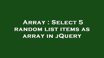 Array : Select 5 random list items as array in jQuery