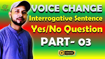 Voice Change Part-3 | Interrogative Sentence | Yes/NO Question | Tech Tutor BD
