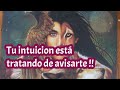 🌷🙏TU Intuición te lo está avisando!!