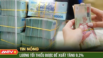 Đề xuất tăng lương tối thiểu cao nhất 9,2% từ ngày 1/1/2026 | ANTV