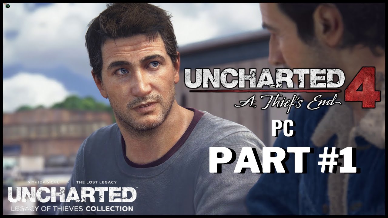 UNCHARTED 4 : A THIEF'S END PC Part #1 [Chapter 1-8] (First Playthrough : No Commentary)