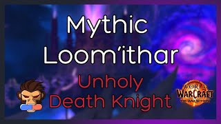 Mythic Loom'ithar Kill – Unholy Death Knight POV | Manaforge Omega Raid
