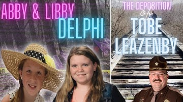 The Delphi Murders | The Deposition of Tobe Leazenby
