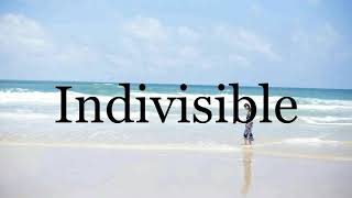 How To Pronounce Indivisible🌈🌈🌈🌈🌈🌈Pronunciation Of Indivisible