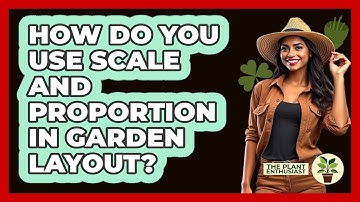 How Do You Use Scale And Proportion In Garden Layout? - The Plant Enthusiast