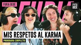 MIS RESPETOS AL KARMA | PROGRAMA COMPLETO de FURIA BEBÉ