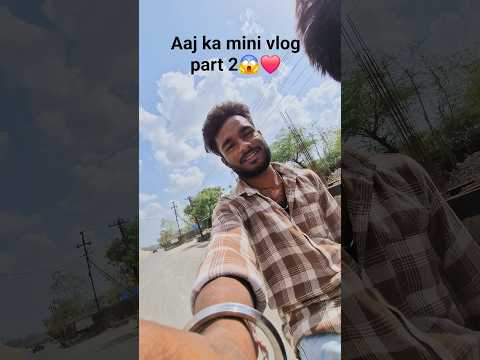 aaj ka mini vlog part 2😱❤️#viralvideo #sorts