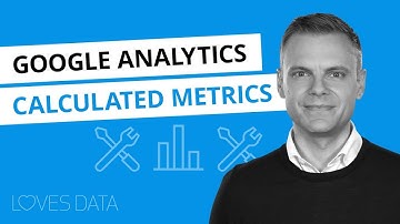 Calculated Metrics in Google Analytics // Tutorial