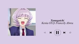 Tamagotchi - Kenia OS ft. Francely Abreu | Slowed + Reverb