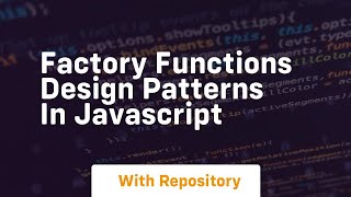 Factory functions design patterns in javascript