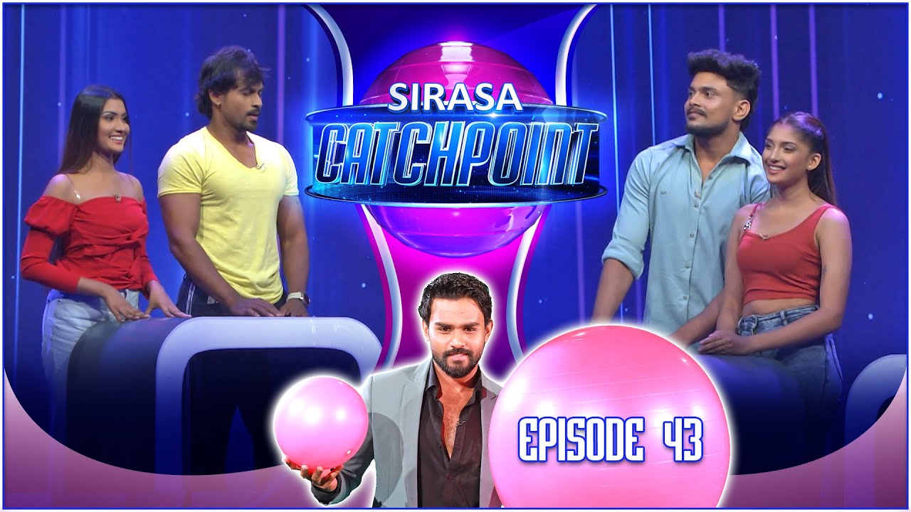 Sirasa Catchpoint Season I | Episode 43 | Tiyasha & Indishan| Savini & Roashan