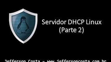 Servidor DHCP Linux (Parte 2) - www.jeffersoncosta.com.br