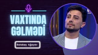 Balabəy Ağayev - Xəzər Axşamı/Vaxtında Gəlmədi