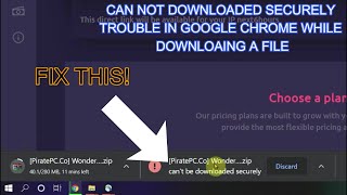 CAN NOT DOWNLOADED SECURELY TROUBLE IN GOOGLE CHROME WHILE DOWNLOADING - FIXED!