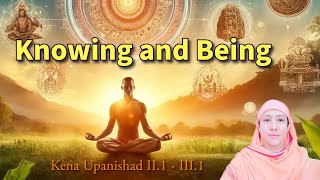 Knowing and Being by Pravrajika Divyanandaprana | Kena Upanishad Part 3