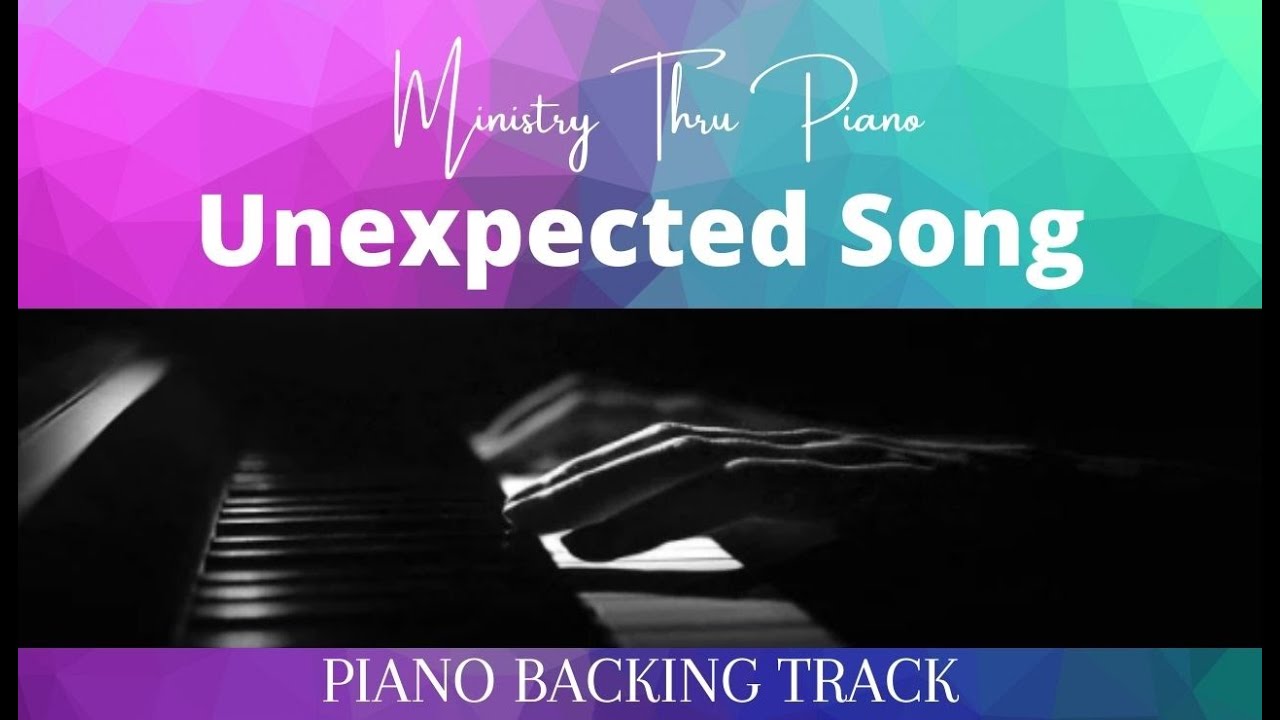 Unexpected Song   PIANO ACCOMPANIMENT